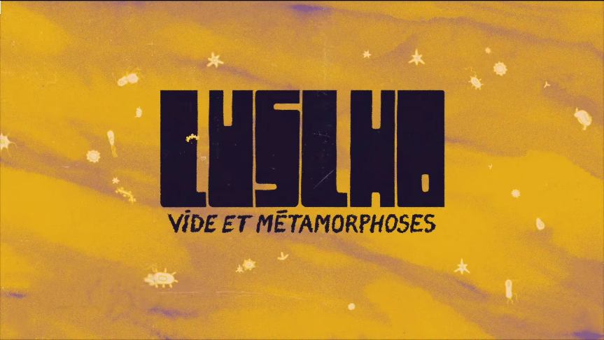 LUSLHO#3 - Vide et Métamorphoses